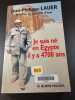 Je suis n&eacute; en Egypte il y a 4700 ans. Jean-Philippe Lauer