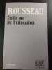 &Eacute;mile ou De l'&eacute;ducation. Rousseau