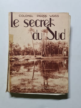 Le secret du Sud. Colonel Pierre Weiss