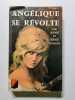 Ang&eacute;lique se r&eacute;volte. Anne et Serge Golon