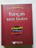 L'essentiel du fran&ccedil;ais sans fautes: Orthographe grammaire conjugaison. Delangle Christine  Garnier Catherine  Herlin Richard  Lecoeur Val&eacute;rie  ...