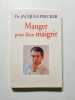Manger pour bien Maigrir. Dr Jacques Fricker