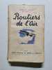 Routiers de l'Air. Marcel GUIBERT Armand SAUZET Juliette SAVOIE