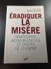 &Eacute;radiquer la mis&egrave;re : D&eacute;mocratie mondialisation et droits de l'homme. 