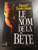 Le Nom de la B&ecirc;te. Daniel Easterman