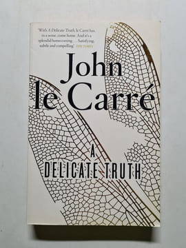 A Delicate Truth: A Novel. Winner of the Deutschen Krimi-Preis; International 2014 (2. Platz). Carré John le