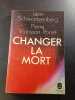 CHANGER LA MORT. Viansson-Pont&eacute; Pierre  Schwartzenberg L&eacute;on