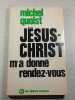 J&eacute;sus-Christ m'a donn&eacute; rendez-vous. Michel Quoist