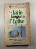 Le Latin langue de l' Eglise. L&eacute;cureux Bernadette  Jean