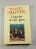 La gloire de mon p&egrave;re. Marcel Pagnol