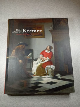 Ilone et George Kremer: Héritiers de l'Age d'Or hollandais. Kloek Wouter Restellini Marc Collectif