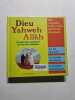 Dieu Yahweh All&acirc;h: Les grandes questions sur les trois religions 2004. Kubler Michel  Mrowjec Katia  Sfeir Antoine  Collectif  Evrard Ga&euml;tan