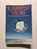 L'apres Vie - Croyances et recherches sur la vie apr&egrave;s la mort. Renard Helene