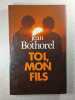 Toi mon fils. Bothorel Jean