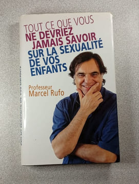 Tout ce que vous ne devriez jamais savoir sur la sexualité de vos enfants. Professeur Marcel Rufo