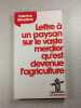 Lettre &agrave; un paysan sur le vaste merdier qu'est devenue l'agriculture. Fabrice Nicolino