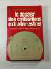 le dossier des civilisations extra-terrestres. Fran&ccedil;ois Biraud et Jean-Claude Ribes