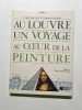 Au louvre un voyage au coeur de la peinture (Fleur Art). Deroy  Laporte