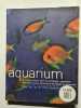 Aquarium : Un guide pratique pour les amateurs : comment identifier tous les poissons et les &eacute;lever en aquarium. Bailey Mary  Sandford Gina