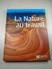 La Nature au travail. 