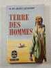 Terre des hommes. A. De Saint-Exup&eacute;ry