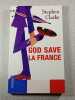 God Save La France. Stephen Clarke