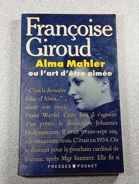 Alma Mahler ou l'art d'être aimée. Françoise Giroud