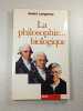 La philosophie... biologique. Andr&eacute; Langaney