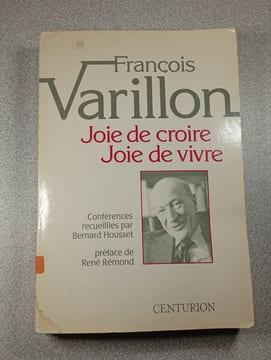 Joie de croire Joie de vivre. Francois Varillon