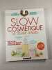 Slow cosm&eacute;tique : le guide visuel. Julien Kaibeck et M&eacute;lanie Dupuis