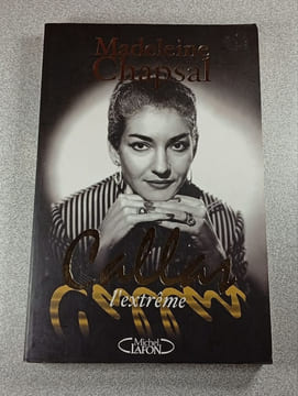 Callas l'extreme. Madeleine Chapsal