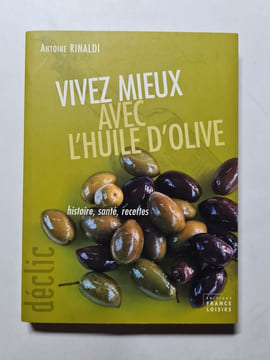 Vivez mieux avec l'huile d'olive. Antoine Rinaldi