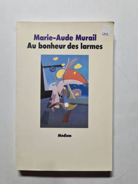Au bonheur des larmes. Murail Marie-Aude