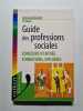 Guide des professions sociales: Concours d'entr&eacute;e formations dipl&ocirc;mes. Thi&eacute;bault-Roger Fran&ccedil;oise