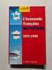 L'&eacute;conomie fran&ccedil;aise MUTATIONS 1975-1990. Le Monde & Sirey