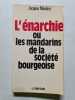 L'&eacute;narchie ou les mandarins de la soci&eacute;t&eacute; bourgeoise. Jacques Mandrin