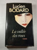 La vall&eacute;e des roses. Lucien Bodard