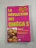 La r&eacute;volution des om&eacute;ga 3. Anne Dufour et Dani&egrave;le Festy