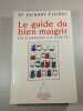 Le guide du bien maigrir en gardant la sant&eacute;. Dr Jacques Fricker