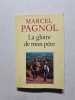 La gloire de mon p&egrave;re (Souvenirs d'enfance tome 1). Pagnol Marcel