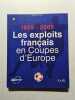 1955-2005 Les exploits fran&ccedil;ais en Coupes d'Europe. Jacques Tyrol