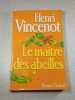 Le ma&icirc;tre des abeilles. Henri Vincenot