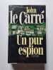 Un pur espion. John le Carr&eacute;
