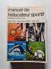 Manuel de l'&eacute;ducateur sportif. Edgar THILL  Raymond THOMAS  Jos&eacute; CAJA