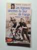 Les histoires secr&egrave;tes du Tour de France : Itin&eacute;raires d'une passion. Sannier Henri  Galiero Emmanuel  Jalabert Laurent