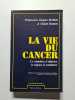 La vie du cancer. Jacques Br&eacute;hant & Claude Romieu