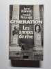 Generation les ann&eacute;es de r&ecirc;ve. Herv&eacute; Hamon Patrick Rotman