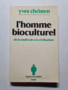 L'Homme bioculturel: De la molécule à la civilisation