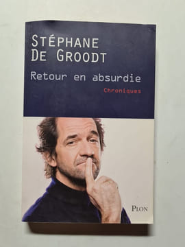 Retour en absurdie. Stéphane de Groodt
