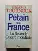P&eacute;tain et la France : La Seconde Guerre mondiale. Raymond Tournoux